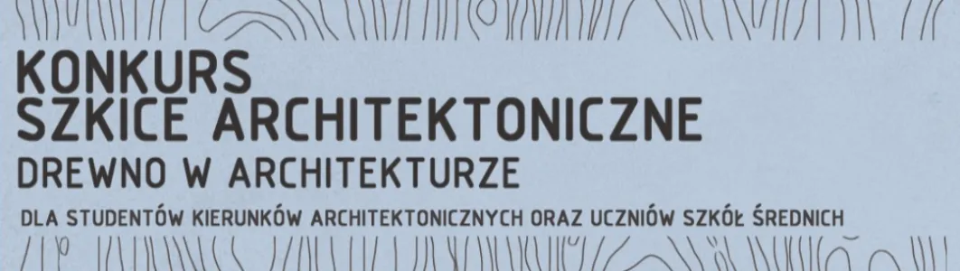 KONKURS SZKICE ARCHITEKTONICZNE - DREWNO W ARCHITEKTURZE